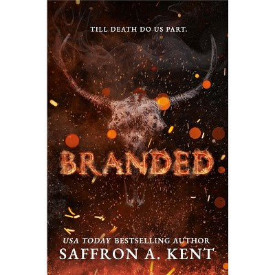 Branded by Saffron A. Kent